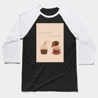 I have cups to fill Baseball T-Shirt